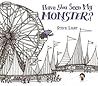 Have You Seen My Monster? by Steve Light