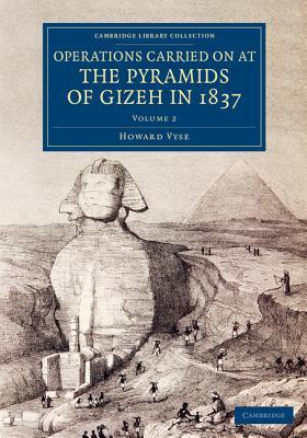 Operations Carried On at the Pyramids of Gizeh in 1837 (Cambridge Library Collection - Egyptology)