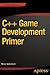 C++ Game Development Primer (The Expert's Voice in C++)