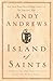 Island of Saints: A Story of the One Principle That Frees the Human Spirit