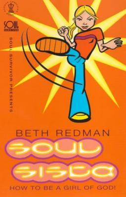 Soul Sista: How to Be a Girl of God (Soul Survivor Presents Series)