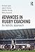 Advances in Rugby Coaching by Richard Light