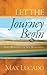 Let the Journey Begin by Max Lucado