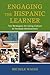 Engaging the Hispanic Learner: Ten Strategies for Using Culture to Increase Achievement