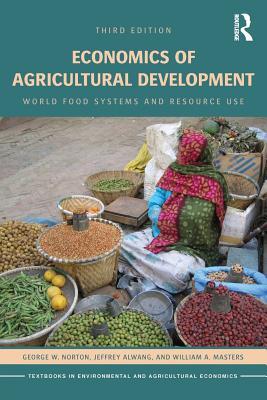 Economics of Agricultural Development: World Food Systems and Resource Use (Routledge Textbooks in Environmental and Agricultural Economics)