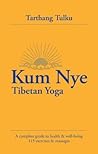 Kum Nye Tibetan Yoga: A Complete Guide to Health and Wellbeing
