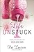 Life Unstuck: Finding Peace with Your Past, Purpose in Your Present, Passion for Your Future
