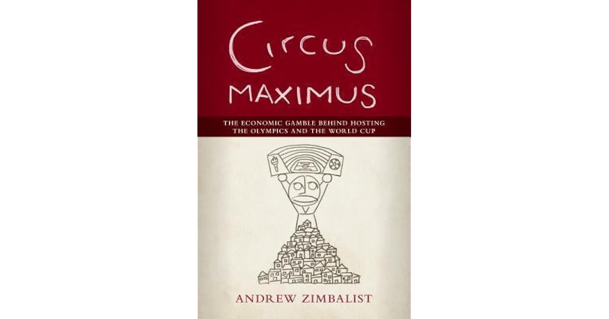 Circus Maximus The Economic Gamble Behind Hosting The - 