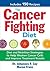 The Cancer Fighting Diet: Diet and Nutrition Strategies to Help Weaken Cancer Cells and Improve Treatment Results