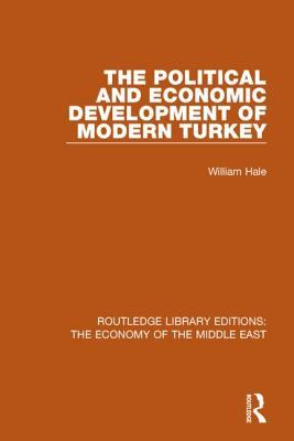 The Political and Economic Development of Modern Turkey (Routledge Library Editions: The Economy of the Middle East)