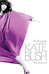 Kate Bush: The Bi...