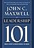 Leadership 101 by John C. Maxwell Leadership 101 by John C. Maxwell