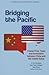 Bridging the Pacific: Toward Free Trade and Investment Between China and the United States