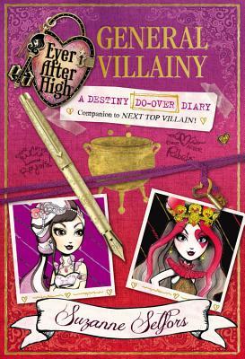 General Villainy: A Destiny Do-Over Diary (Ever After High: A School Story)