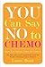 You Can Say No to Chemo by Laura Bond