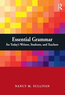 Essential Grammar for Today's Writers, Students, and Teachers (Paperback)