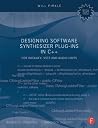Designing Software Synthesizer Plug-Ins in C++: For RackAFX, VST3, and Audio Units