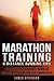 Marathon Training & Distance Running Tips: The runners guide for endurance training and racing, beginner running programs and advice (Beginner fitness mindset & home workouts)