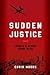 Sudden Justice: America's Secret Drone Wars (Terrorism and Global Justice)