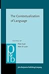 The Contextualization of Language (Pragmatics & Beyond New Series)
