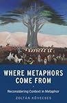 Where Metaphors Come From by Zoltan Kovecses
