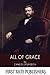 All of Grace by Charles Haddon Spurgeon