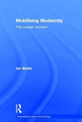 Mobilising Modernity (International Library of Sociology)