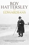 The Edwardians by Roy Hattersley The Edwardians by Roy Hattersley