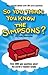 So You Think You Know the "...