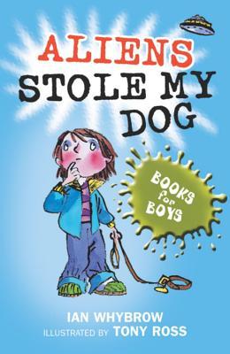Aliens Stole My Dog (Books for Boys)