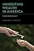 Inheriting Wealth in America: Future Boom or Bust?
