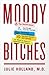 Moody Bitches: The Truth Ab...
