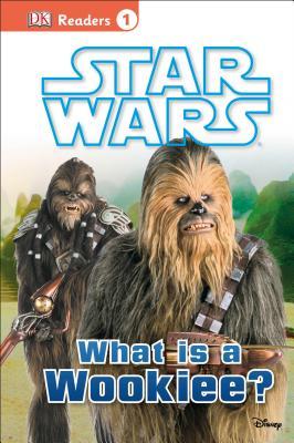 Star Wars: What Is A Wookiee? (DK Readers L1)