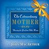 The Extraordinary Mother: Blessings for You from Bible Moms