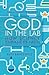 God in the Lab: How science...