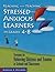 Reaching and Teaching Stressed and Anxious Learners in Grades 4-8: Strategies for Relieving Distress and Trauma in Schools and Classrooms