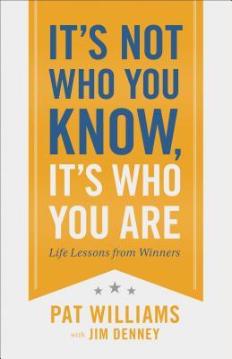 It's Not Who You Know, It's Who You Are: Life Lessons from Winners (Hardcover)