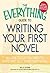 The Everything Guide to Writing Your First Novel: All the tools you need to write and sell your first novel