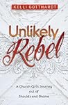 Unlikely Rebel by Kelli Gotthardt