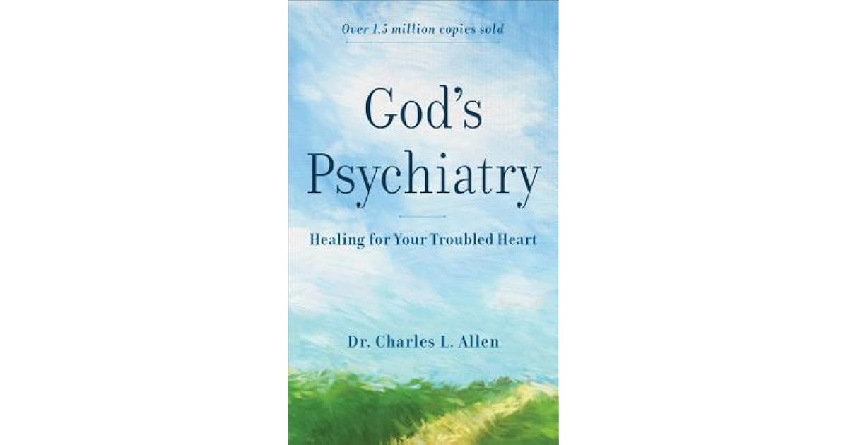 God's Psychiatry Healing for Your Troubled Heart by Charles L. Allen