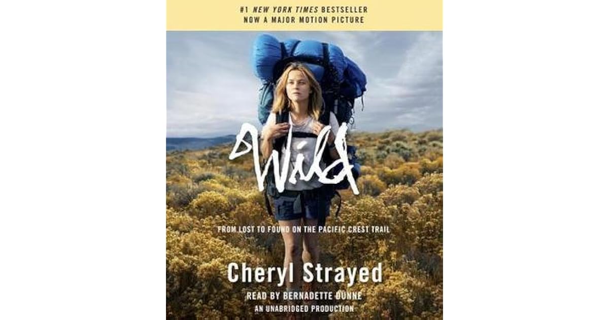 Wild: From Lost to Found on the Pacific Crest Trail by Cheryl Strayed