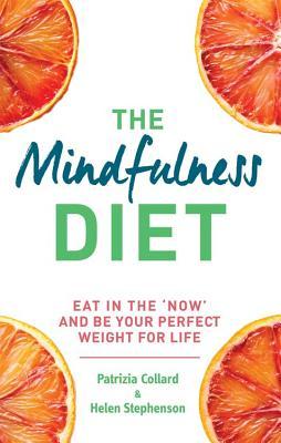 The Mindfulness Diet: Eat in the 'Now' and be the Perfect Weight for Life