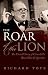 The Roar of the Lion: The Untold Story of Churchill's World War II Speeches
