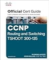 CCNP Routing and Switching TSHOOT 300-135: Official Cert Guide CCNP Routing and Switching TSHOOT 300-135: Official Cert Guide