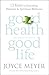 Good Health, Good Life: 12 Keys to Enjoying Physical and Spiritual Wellness