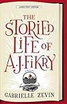 The Storied Life of A.J. Fikry by Gabrielle Zevin The Storied Life of A.J. Fikry by Gabrielle Zevin