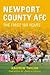 Newport County AFC The First 100 Years