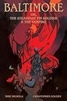 Baltimore, or, The Steadfast Tin Soldier & the Vampire by Mike Mignola