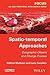 Spatio-Temporal Approaches:...