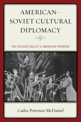 American–Soviet Cultural Diplomacy: The Bolshoi Ballet's American Premiere (Hardcover)